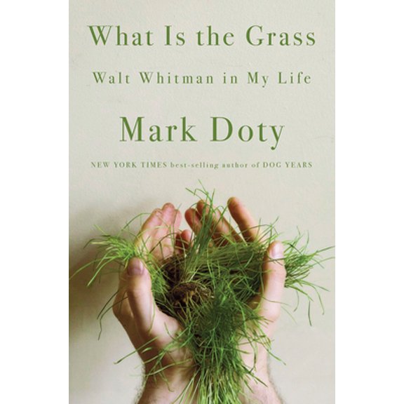 Pre-Owned What Is the Grass: Walt Whitman in My Life (Hardcover) 0393070220 9780393070224