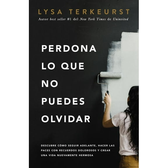 Forgive What You Can't Forget (Spanish Edition)