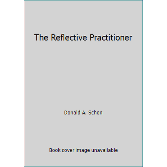 Pre-Owned The Reflective Practitioner (Paperback) 0465068766 9780465068760