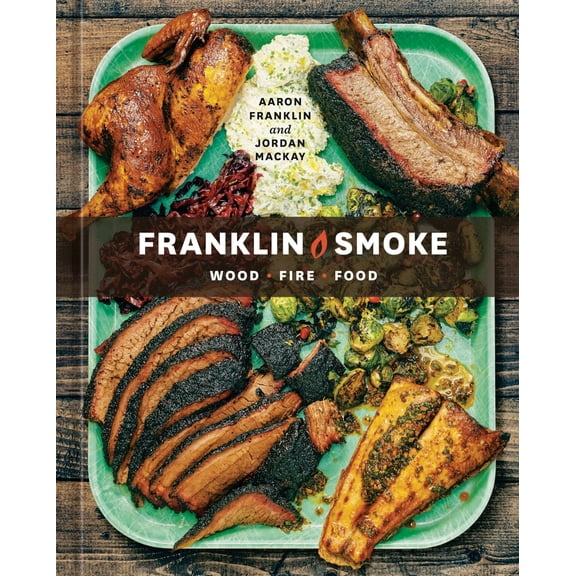Pre-Owned Franklin Smoke: Wood. Fire. Food. [A Cookbook] (Hardcover) 1984860488 9781984860484