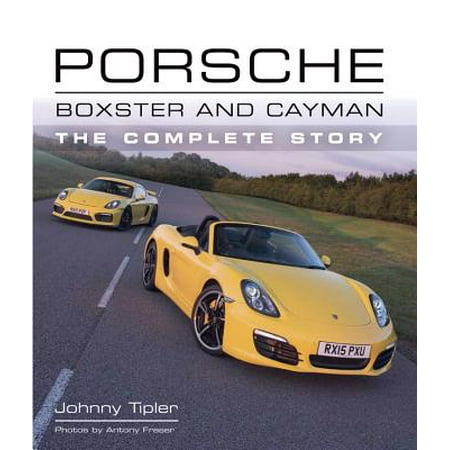 Porsche Boxster and Cayman : The Complete Story