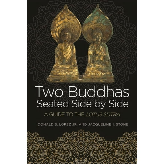 Two Buddhas Seated Side by Side: A Guide to the Lotus S&#363;tra, (Paperback)