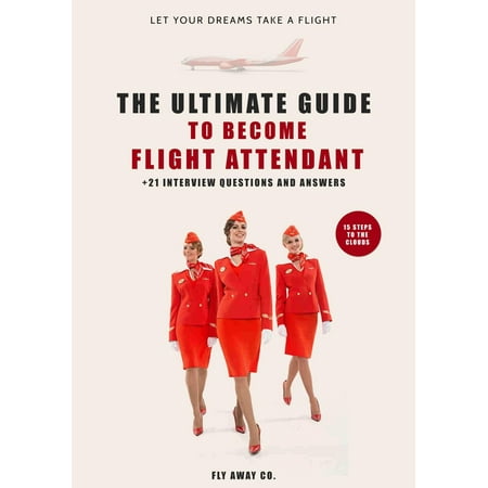Ultimate Guide to Become Flight Attendant, 15 Steps to the Clouds -