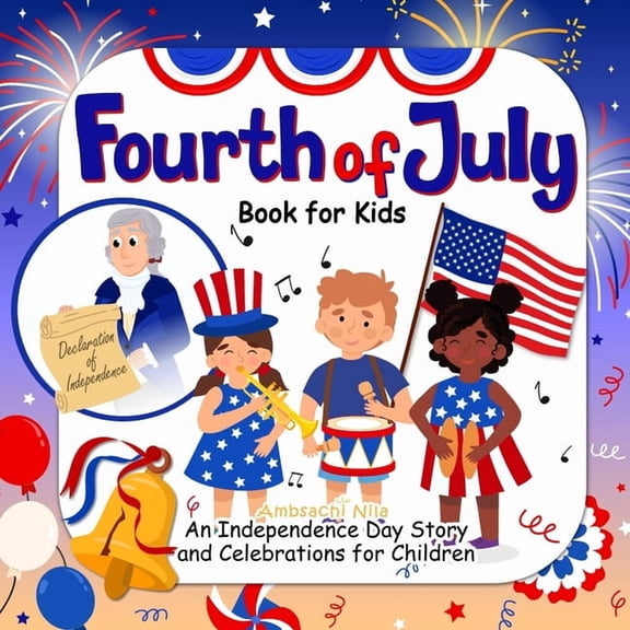 Fourth of July Book for Kids: An Independence Day Story and Celebrations for Children, (Paperback)