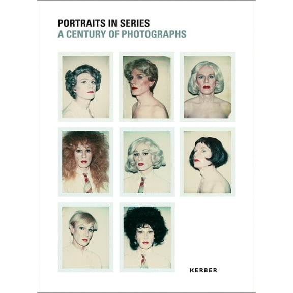 Kerber PhotoArt: Portraits in Series : A Century of Photographs (Hardcover)