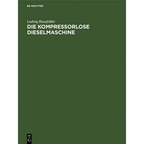 Die kompressorlose Dieselmaschine, (Hardcover)