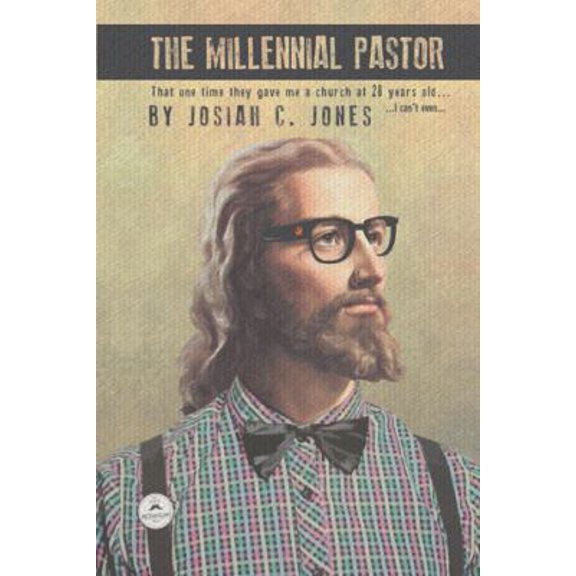 Pre-Owned The Millennial Pastor: That One Time They Gave Me a Church at 28 Years Old . . . I Can'T Even . . . (Paperback) 197360678X 9781973606789