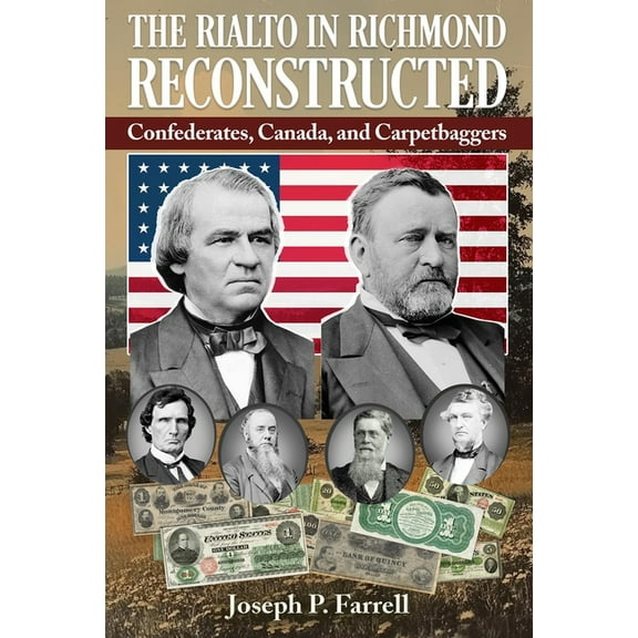 The Rialto in Richmond Reconstructed: Confederates, Canada and Carpetbaggers, (Paperback)