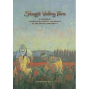 Pre-Owned Skagit Valley Fare: A Cookbook Celebrating Beauty and Bounty in the Pacific Northwest Paperback