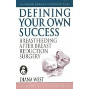 Angle View: Defining Your Own Success: Breastfeeding After Breast Reduction Surgery, Used [Hardcover]