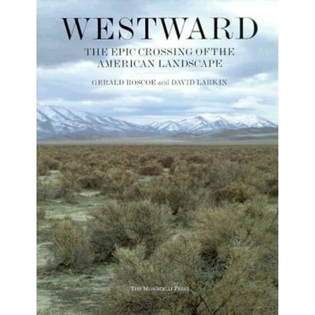 Pre-Owned Westward: The Epic Crossing of the American Landscape (Hardcover) 1885254091 9781885254092