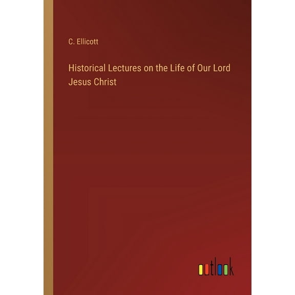 Historical Lectures on the Life of Our Lord Jesus Christ (Paperback)
