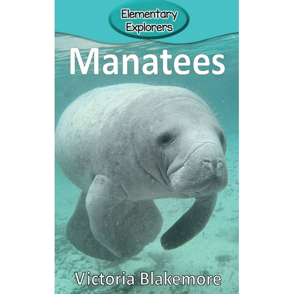 Elementary Explorers Manatees, Book 42, (Hardcover)