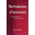 thumbnail image 4 of The Production of Seriousness: The Metaphysics of Economic Reason, 4 of 4