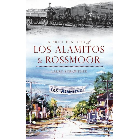 A Brief History of Los Alamitos & Rossmoor, (Hardcover)