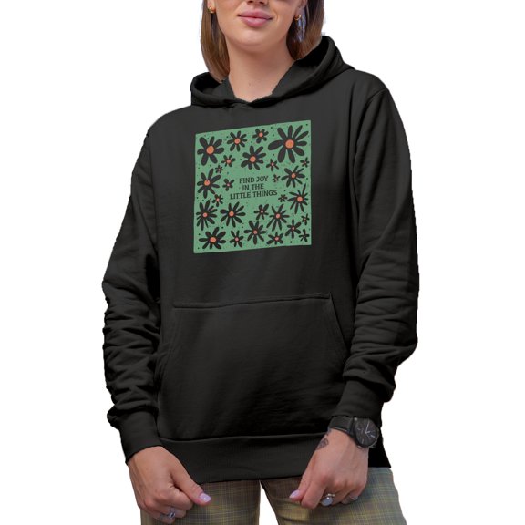 Distressed Find Joy in the Little Things Quote & Flowers Art Merch Gift, Black Hooded Sweatshirt or Hoodie, Small