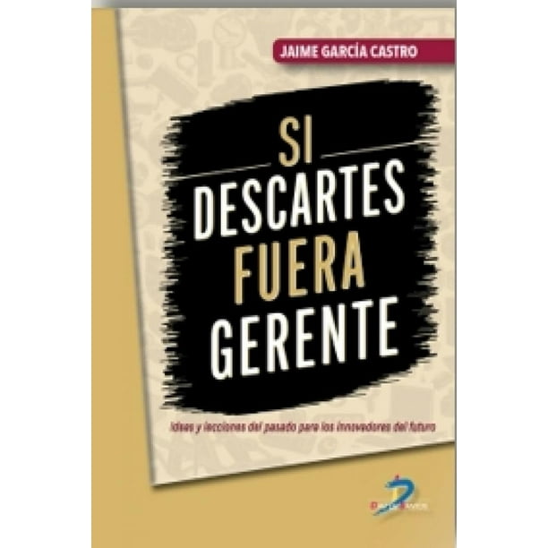 Libro Si Descartes Fuera Gerente Tapa Blanda, Autor Jaime Garcia Castro, Editorial Diaz De Santos
