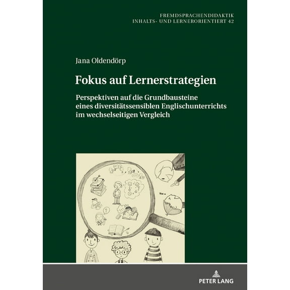 Fremdsprachendidaktik Inhalts- Und Lernerorientiert / Foreig: Fokus auf Lernerstrategien: Perspektiven auf die Grundbausteine eines diversitaetssensiblen Englischunterrichts im wechselseitigen Verglei