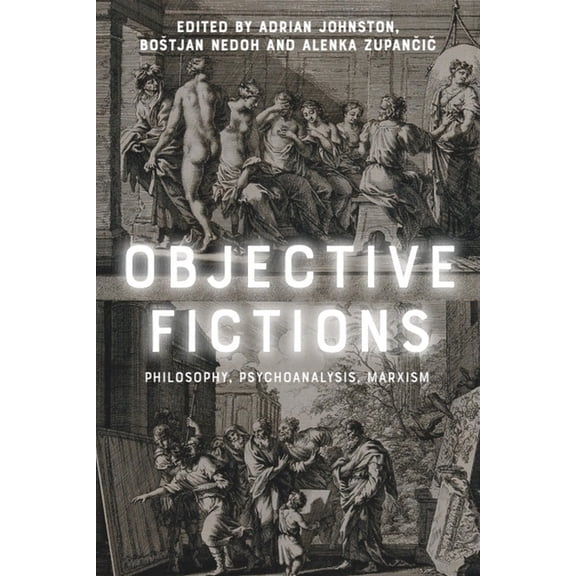 Objective Fictions: Philosophy, Psychoanalysis, Marxism, (Hardcover)