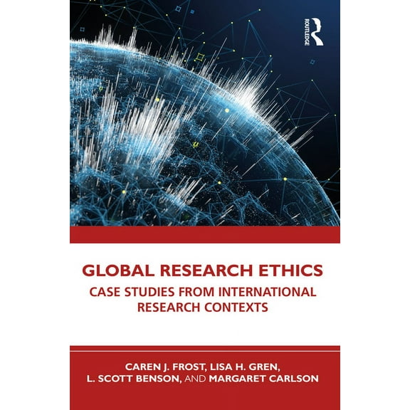 Global Research Ethics: Case Studies from International Research Contexts, (Paperback)