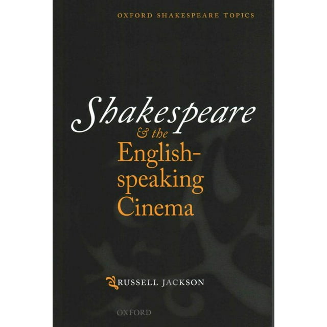 Shakespeare and the English-speaking Cinema, Russell Jackson Paperback