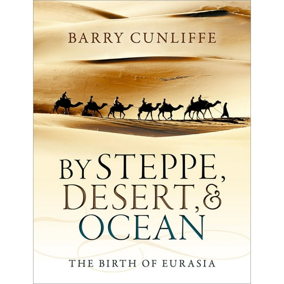 By Steppe, Desert, and Ocean: The Birth of Eurasia, (Paperback)