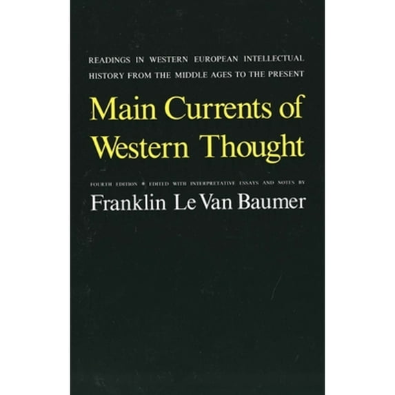 Pre-Owned Main Currents of Western Thought: Readings in Western Europe Intellectual History from the Middle Ages to the Present (Paperback) 0300022336 9780300022339
