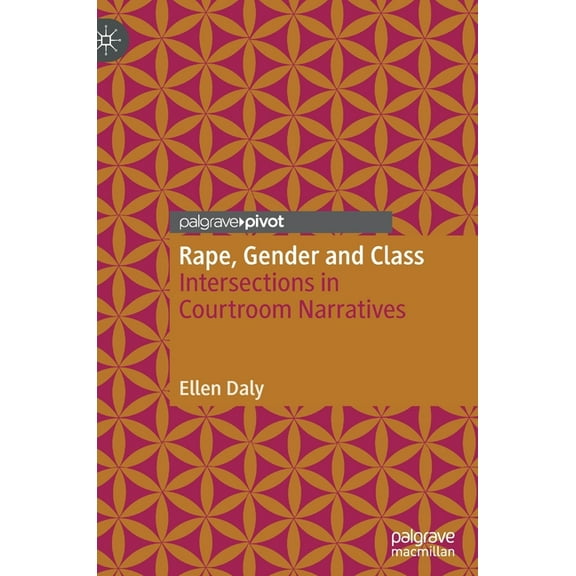 Rape, Gender and Class: Intersections in Courtroom Narratives, (Hardcover)