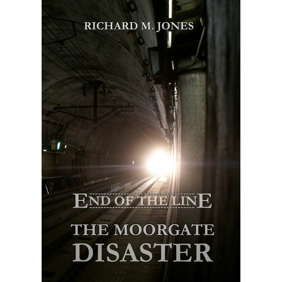 End of the Line - The Moorgate Disaster (Paperback)