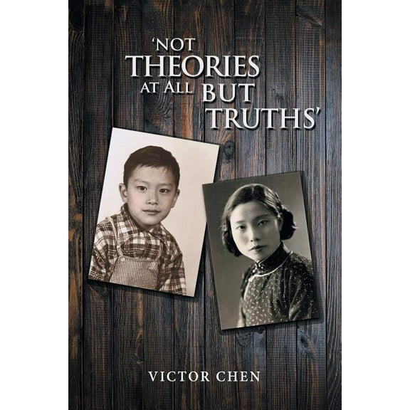 âNot Theories at All but Truthsâ