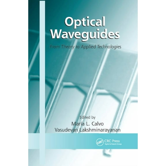 Optical Waveguides: From Theory to Applied Technologies, (Paperback)