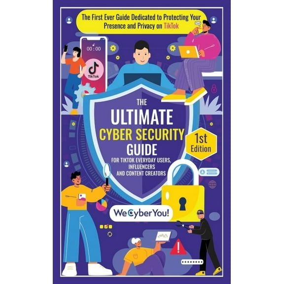 The Ultimate Cyber Security Guide for Tiktok Everyday Users, Influencers and Content Creators: The First Ever Guide Dedi, (Hardcover)