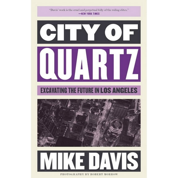 Essential Mike Davis City of Quartz: Excavating the Future in Los Angeles, (Paperback)