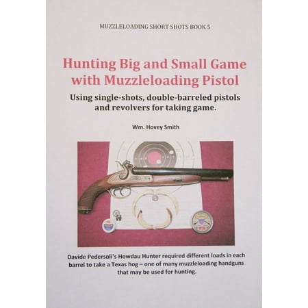 Hunting Big and Small Game with Muzzleloading Pistols -