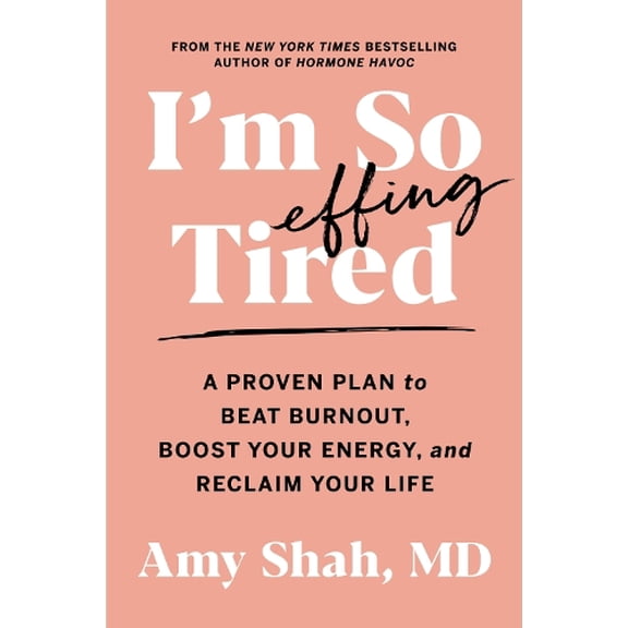 Pre-Owned I'm So Effing Tired: A Proven Plan to Beat Burnout, Boost Your Energy, and Reclaim Your Life Paperback