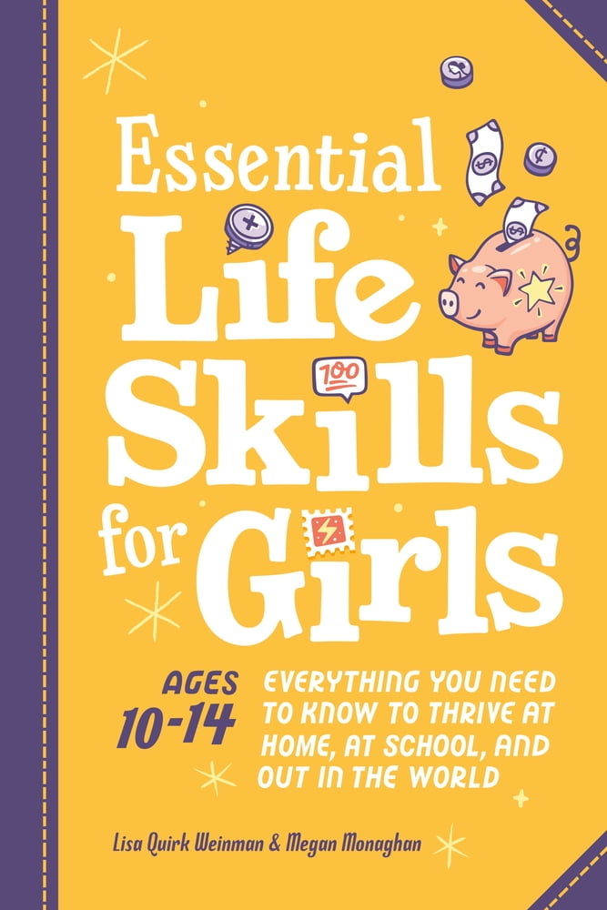 Pre-Owned Essential Life Skills for Girls: Everything You Need to Know to Thrive at Home, at School, and Out in the World (Paperback) 0593690427 9780593690420