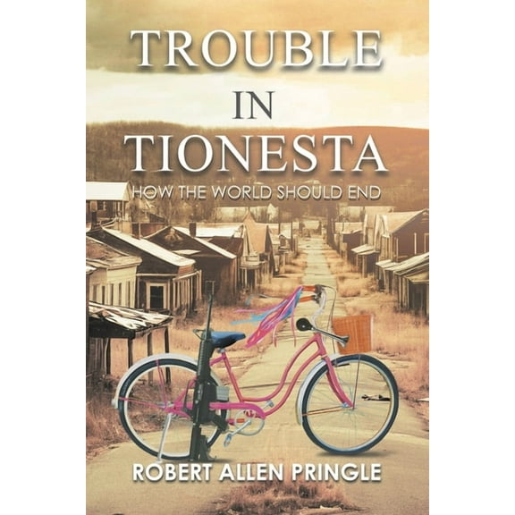 Trouble in Tionesta: How the World Should End, (Paperback)