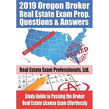 2019 Oregon Real Estate Exam Prep Questions and Answers: Study Guide to Passing the Broker Real Estate License Exam Effortlessly Pre-Owned Paperback 1072080656 9781072080657 Real Estate Exam Profes
