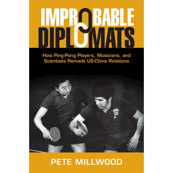 Cambridge Studies in Us Foreign Relation Improbable Diplomats, (Paperback)