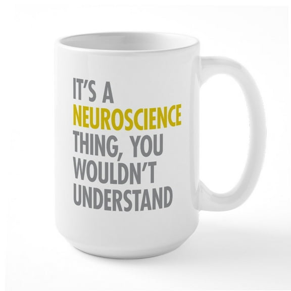 CafePress - Its A Neuroscience Thing Large Mug - 15 oz Ceramic Large White Novelty Mug