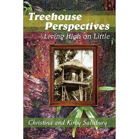 Pre-Owned Treehouse Perspectives: Living High on Little (Paperback) 1934937657 9781934937655