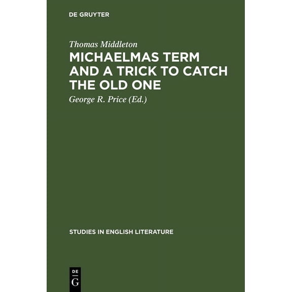 Studies in English Literature Michaelmas Term and a Trick to Catch the Old One: A Critical Edition, Book 91, (Hardcover)
