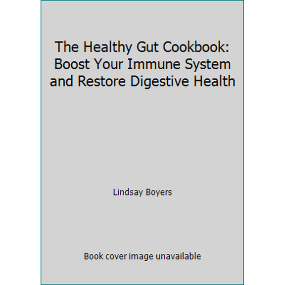 Pre-Owned The Healthy Gut Cookbook: Boost Your Immune System and Restore Digestive Health (Hardcover) 1435165985 9781435165984