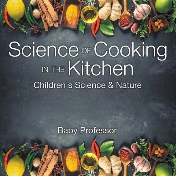 Science of Cooking in the Kitchen Children's Science & Nature, (Paperback)