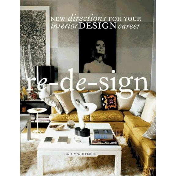 Re-De-Sign: New Directions for Your Career in Interior Design, (Paperback)
