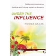 thumbnail image 1 of Pre-Owned Under the Influence: California's Intoxicating Spiritual and Cultural Impact on America (Paperback) 1587431793 9781587431791, 1 of 1