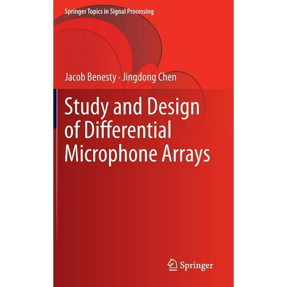 Springer Topics in Signal Processing Study and Design of Differential Microphone Arrays, Book 6, (Hardcover)