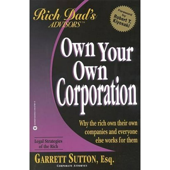 Own Your Own Corporation (Paperback 9780446678612) by Garrett Sutton, Robert T Kiyosaki