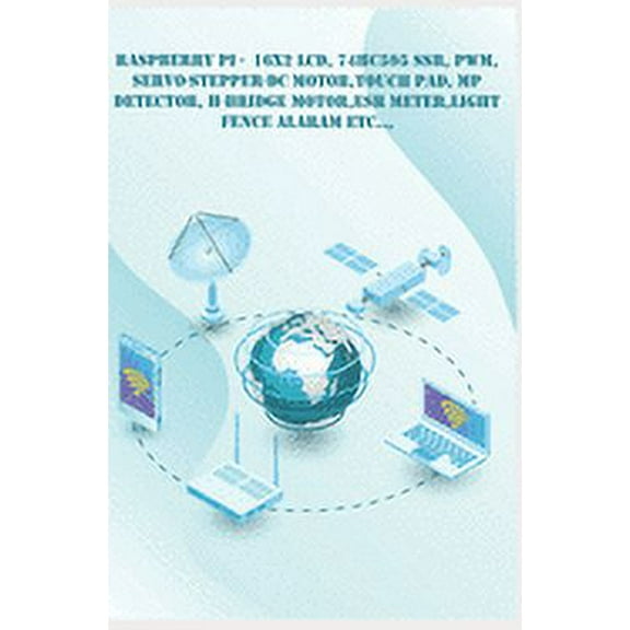 Raspberry Pi - New Technology: 16x2 LCD, 74HC595 SSR, PWM, Servo-Stepper-DC Motor, Touch Pad, MP (Paperback) by Ambika Parameswari K, Anbazhagan K
