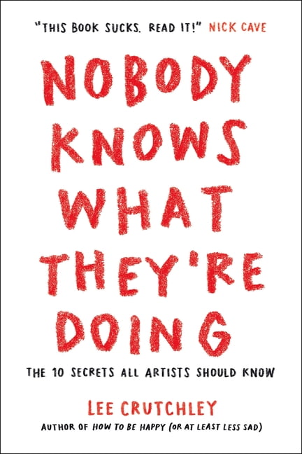 Nobody Knows What They're Doing : The 10 Secrets All Artists Should Know (Paperback)